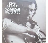 Kevin Johnson - Rock'N'Roll (I Gave You The Best Years Of My Life) - Nova - 6.22 140 AS, Nova - 6.22 140