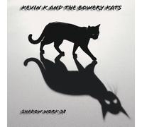 Kevin K and the Bowery Kats Shadow Work 38 (CD) Album Digipak
