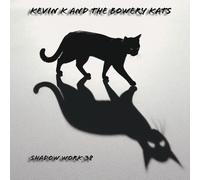 Kevin K & The Bowery Kats - Shadow Work 38 [Compact Discs]