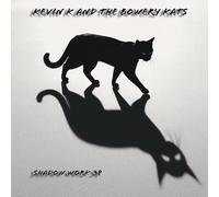 Kevin K & The Bowery Kats - Shadow Work 38 [Import]