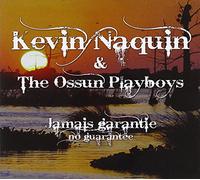 Kevin Naquin - Naquin, Kevin/Ossun Playboys : No Guarantee