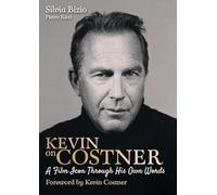 Kevin on Costner: A Film Icon Through His Own Words