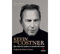 Kevin par Costner: Une icône du cinéma se raconte elle-même