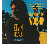 Kevin Prosch - Even So, Come