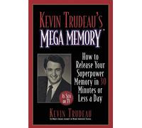 Kevin Trudeau's Mega Memory: How to Release Your Superpower Memory in 30 Minutes Or Less a Day