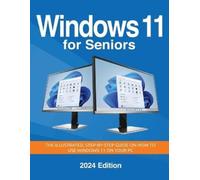 Windows 11 for Seniors - 2024 Edition: The illustrated, Step-by-step guide on how to use Windows on your PC