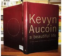Kevyn Aucoin a Beautiful Life: The Success, Struggles, and Beauty Secrets of a Legendary Makeup Artist