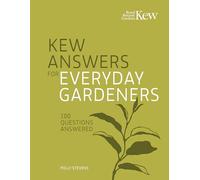 Kew Answers for Everyday Gardeners: 100 Questions Answered