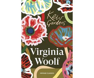 Kew Gardens: Six luminous, experimental stories from the modernist mind behind Mrs Dalloway and Orlando
