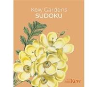 Kew Gardens Sudoku by The Royal Botanic Gardens Kew The Royal Botanic Gardens Kew (Auteur)