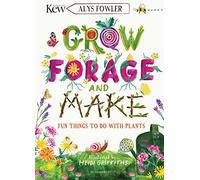 KEW: Grow, Forage and Make: Fun things to do with plants