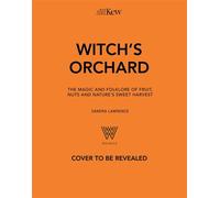 Kew - Witch's Orchard The magic and folklore of fruit, nuts and nature's sweet harvest - Kew Royal Botanic Gardens - Welbeck - ebook (ePub) - Livre