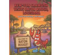 Kew-Yon Crawfish Visits Baton Rouge, Louisiana: Color Your Way Through Baton Rouge with Kew-Yon Crawfish! -- A Baton Rouge Adventure!