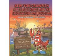 Kew-Yon Crawfish Visits Lake Charles and the Creole Nature Trail, Louisiana: LearnAboutLouisiana’sHistoryandHeritageThroughColor