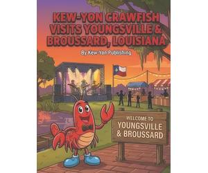 Kew-YonCrawfishVisitsYoungsville&Broussard,Louisiana: AColoringAdventureCelebratingCajunCultureandSmall-TownCharm