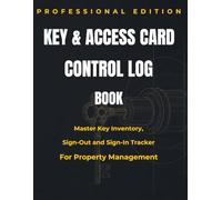 Key & Access Card Control Log Book: Master Key Inventory, Sign-Out and Sign-In Tracker for Property Management