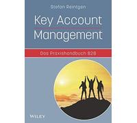 Key Account Management - Das Praxishandbuch B2b