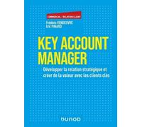 Key Account Manager - Développer La Relation Stratégique Et Créer De La Valeur Avec Les Clients Clés