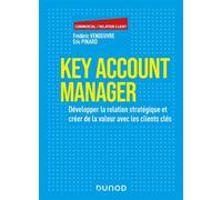Key Account Manager Développer la relation stratégique et créer de la valeur avec les clients clés - Frédéric Vendeuvre - Dunod - broché - Etude