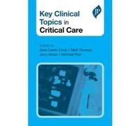 Key Clinical Topics in Critical Care - [Version Originale] Sara - Catrin Cook, Matt Thomas, Jerry Nolan, Michael Parr (Auteur)
