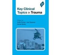 Key Clinical Topics in Trauma - [Version Originale] Keith Porter, Ian Greaves, Derek Burke, (Auteur)