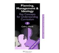 Key Concepts For Understanding The Curriculum: Planning, Management And Ideology Vol 2 (Falmer Press Teachers' Library)