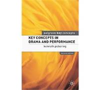 Key Concepts in Drama and Performance, Palgrave Key Concepts Kenneth Pickering (Auteur)