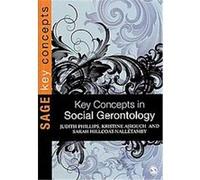 Key Concepts in Social Gerontology, Sage Key Concepts Series Judith E. Phillips, Kristine J. Ajrouch, Sarah Hillcoat-Nalletamby (Auteur)