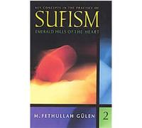 Key Concepts in the Practice of Sufism M. Fethullah Gulen (Auteur)