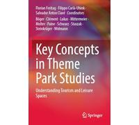 Key Concepts in Theme Park Studies: Understanding Tourism and Leisure Spaces