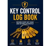 Key Control Log Book: Professional Key Issue & Return Register for Offices, Schools, Warehouses, Hotels, Property Management, Construction Sites & Commercial Facilities