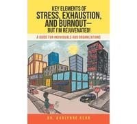 Key Elements Of Stress, Exhaustion, And Burnout- But I'm Rejuvenated!