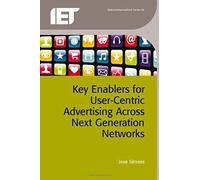 Key Enablers For User-Centric Advertising Across Next Generation Networks
