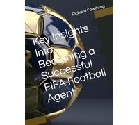 Key Insights into Becoming a Successful FIFA Football Agent