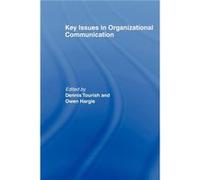 Key Issues in Organizational Communication by Owen Hargie