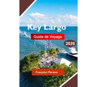 Key Largo Guide de voyage 2026: Explorez les récifs coralliens, les aventures sur les îles, les croisières au coucher du soleil, les restaurants en ... les escapades tropicales des Keys de Floride