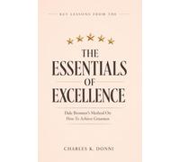Key Lessons From Essentials of Excellence: Dale Bronner' Method On How To Achieve Greatness