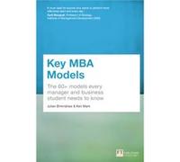 Key Mba Models: The 60+ Models Every Manager And Business Student Needs To Know (Paperback) Julian Birkinshaw, Kenn Mark (Auteur)