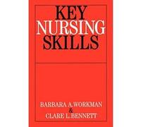 Key Nursing Skills Barbara A. Workman, Clare Bennet, Frances Gordon, Nora Cooper (Auteur)