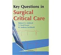 Key Questions In Surgical Critical Care R. Andrew Archbold, Robert U. Ashford, T. Neal Evans (Auteur)