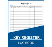 Key Register Log Book: For Business Security Management and Personal Use