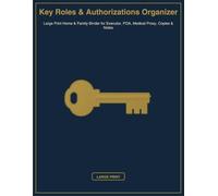 Key Roles & Authorizations Organizer: Large Print Home & Family Binder for Executor, POA, Medical Proxy, Copies & Notes
