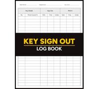 Key Sign Out Log Book: Manage Every Key Taken and Returned in Offices, Schools, and Facilities