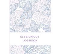 Key Sign Out Log Book: Sign In & Sign Out Log for Keys | Key Tracking Book for Office, Facility & Property Management