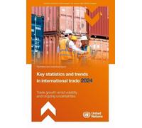 Key Statistics and Trends in International Trade 2024: Trade Growth Amid Volatility and Ongoing Uncertainties