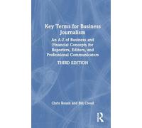 Key Terms for Business Journalism: An A-z Reference for Reporters, Editors, and Professional Communicators