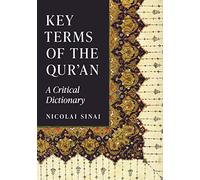 Key Terms of the Qur'an : A Critical Dictionary
