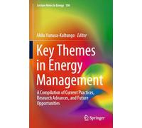 Key Themes in Energy Management: A Compilation of Current Practices, Research Advances and Future Opportunities