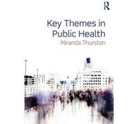 Key Themes in Public Health by Thurston Miranda University of Chester UK and Hedmark University College Norway. Paperback Book Thurston, Miranda (Auteur)
