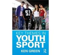 Key Themes in Youth Sport by Ken Green Ken Green (Auteur)